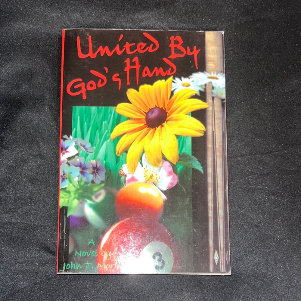 United By God's Hand A Novel By John T. Moriarty Novel Story Life Inspiration